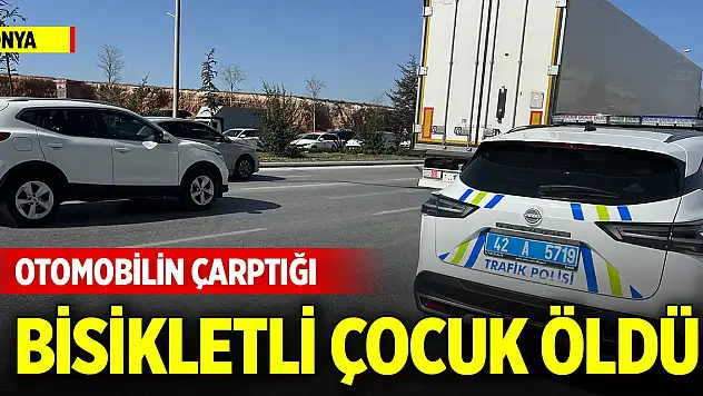 Konya merkezde otomobilin çarptığı bisikletli çocuk öldü