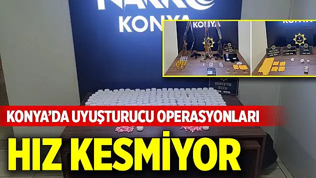 Konya'da uyuşturucu operasyonları hız kesmiyor: 46 şüpheli tutuklandı