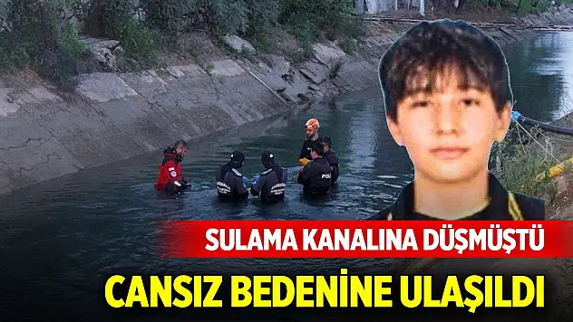 Sulama kanalına düşen çocuğun cansız bedenine ulaşıldı
