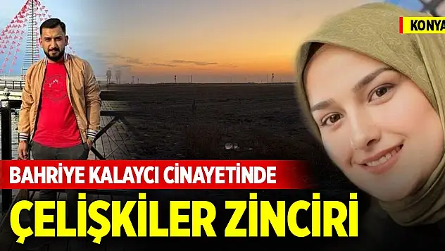 Konya'daki Bahriye Kalaycı cinayetinde çelişkiler zinciri