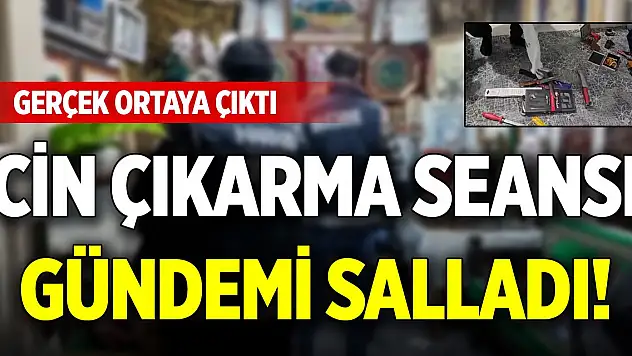 Cin çıkarma seansı gündemi salladı! Gerçek ortaya çıktı