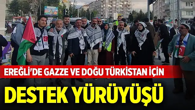 Ereğli'de Gazze ve Doğu Türkistan için destek yürüyüşü
