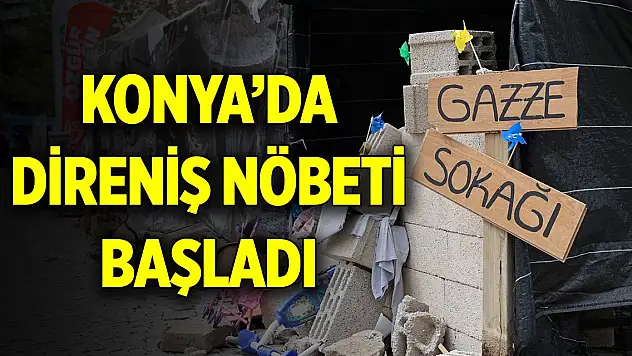 Gazze atmosferi yaşatılıyor... Konya'da direniş nöbeti başladı