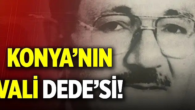 Konya'nın Vali Dede'si!