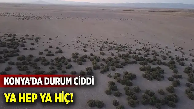 Konya'da durum ciddi ... Ya hep ya hiç!