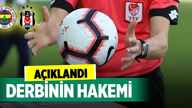 Son Dakika! Fenerbahçe-Beşiktaş derbisini yönetecek hakem açıklandı
