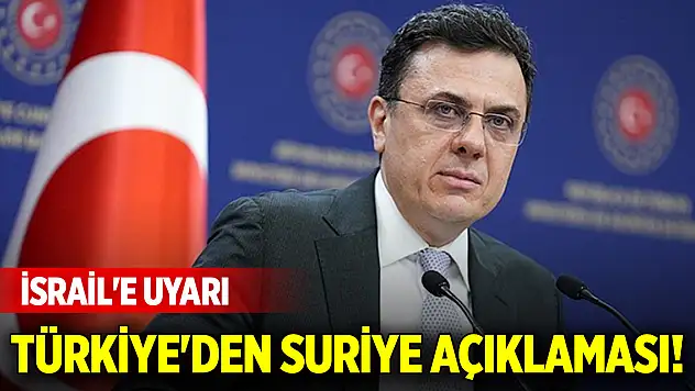 Türkiye'den son dakika Suriye açıklaması! İsrail'e uyarı