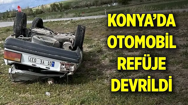 Konya'da otomobil refüje devrildi! Yaralılar var