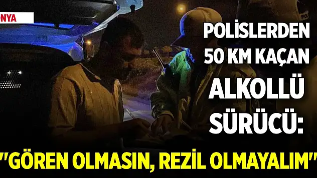 Konya'da polislerden 50 kilometre kaçan alkollü sürücü: 'Gören duyan olmasın, rezil olmayalım'
