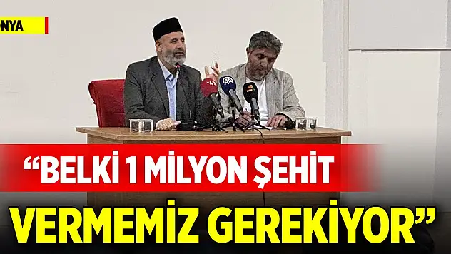 Filistinli Alimler Birliği Başkanı Konya'da konuştu: Belki 1 milyon şehit vermemiz gerekiyor