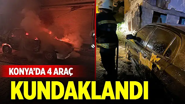 Konya'da gece yarısı 4 araç kundaklandı, şüpheli belli oldu