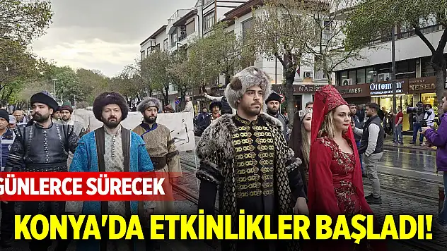 Konya'da etkinlikler başladı! Günlerce sürecek