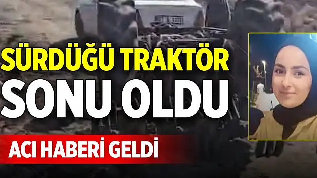 Sürdüğü traktör sonu oldu, acı haberi geldi