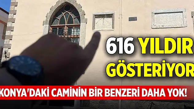 Konya'daki caminin bir benzeri daha yok! 616 yıldır gösteriyor