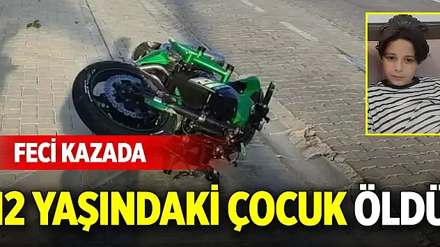 Feci kazada 12 yaşındaki çocuk öldü