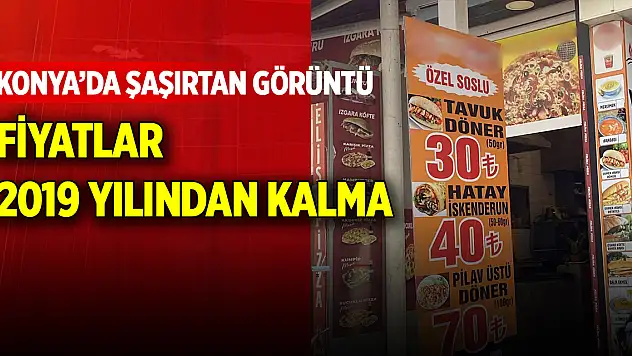 Konya'da şaşırtan görüntü Fiyatlar 2019 yılından kalma