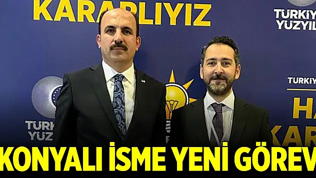 Konyalı isme yeni görev