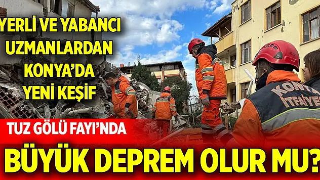 Konya için dikkat çeken deprem keşfi!