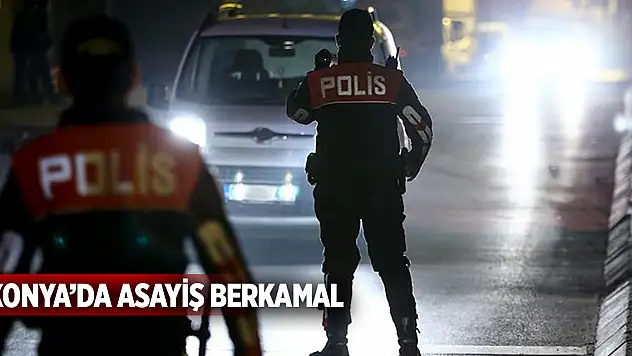 Konya'da asayiş berkamal