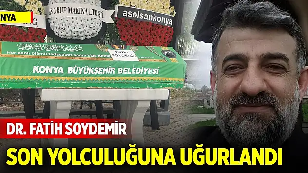 Dr. Fatih Soydemir son yolculuğuna uğurlandı
