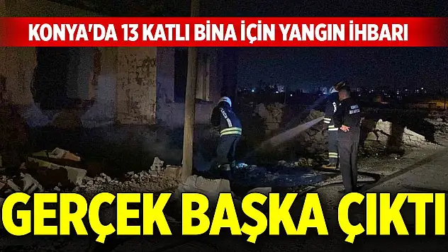 Konya'da 13 katlı bina için yangın ihbarı... Gerçek başka çıktı