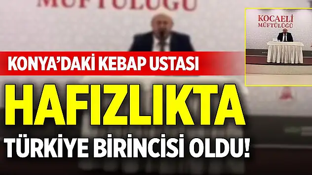 Konya'daki kebap ustası hafızlıkta Türkiye birincisi oldu!