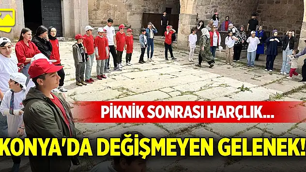 Konya'da değişmeyen gelenek! Piknik sonrası harçlık...