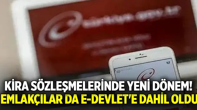 Kira sözleşmelerinde yeni dönem! Emlakçılar da e-Devlet'e dahil oldu