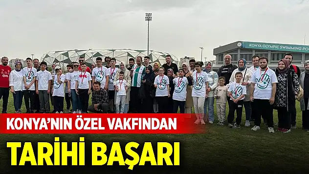 Konya'nın özel vakfından tarihi başarı