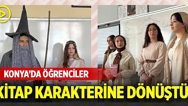 Konya'da öğrenciler kitap karakterine dönüştü!