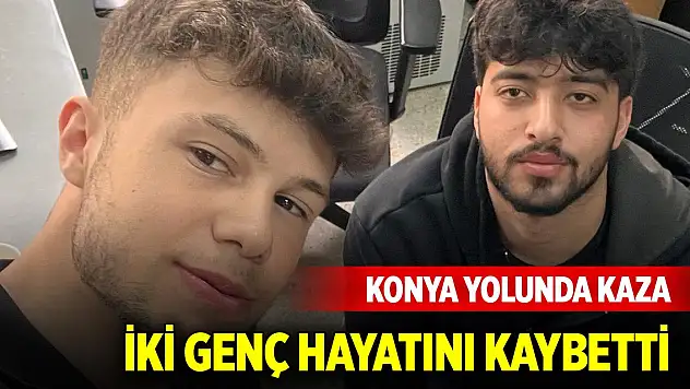 Konya yolunda iki genç hayatını kaybetti