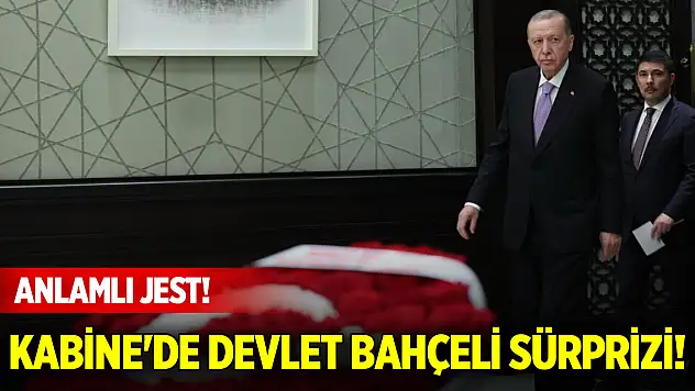 Kabine'de Devlet Bahçeli sürprizi! Anlamlı jest!