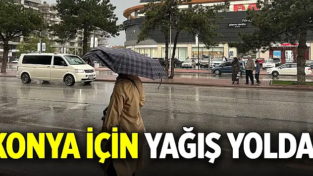 Konya için yağış yolda!