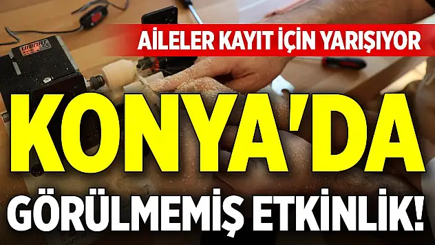 Konya'da görülmemiş etkinlik! Aileler kayıt için yarışıyor