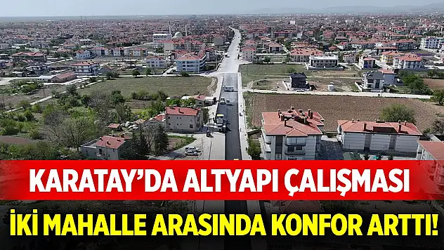 Karatay'da altyapı çalışması... İki mahalle arasında konfor arttı!