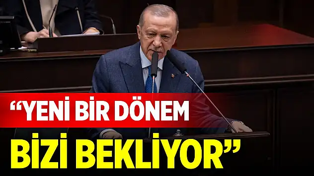 Son Dakika! Erdoğan: Yeni bir dönem bizi bekliyor