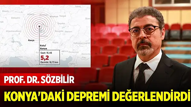 Prof. Dr. Sözbilir, Konya'daki 5,2 büyüklüğündeki depremi değerlendirdi