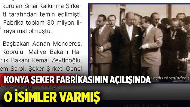 Konya Şeker Fabrikasının açılışında o isimler varmış