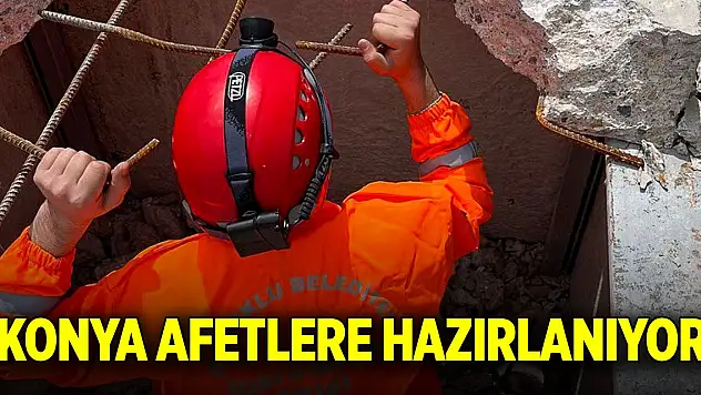 Konya afetlere hazırlanıyor