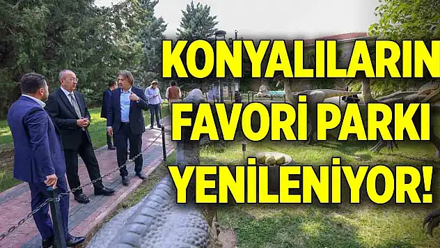 Konyalıların favori parkı yenileniyor!
