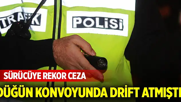 Düğün konvoyunda drift atmıştı! Sürücüye rekor ceza