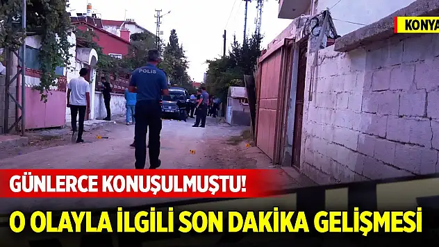 Konya'da günlerce konuşulmuştu! 2 kişinin olayla ilgili son dakika gelişmesi