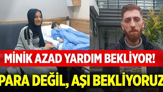 Minik Azad yardım bekliyor! 'Para değil, aşı bekliyoruz'