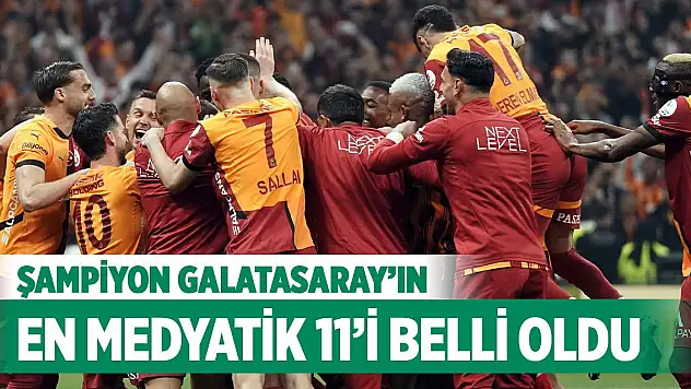 Şampiyon Galatasaray'ın en medyatik 11'i belli oldu