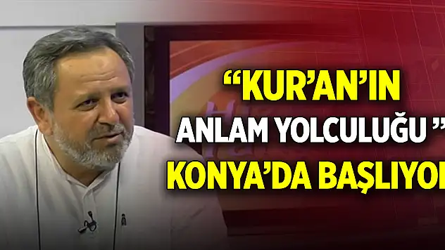 Kur'an'ın anlam yolculuğu dersleri Konya'da başlıyor