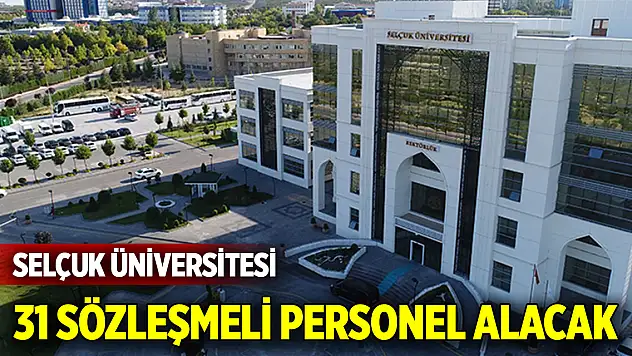 Konya'daki Selçuk Üniversitesi 31 Sözleşmeli Personel Alacak