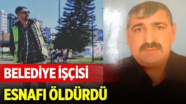 Belediye işçisi, yaptığı temizliği beğenmeyen esnafı öldürdü