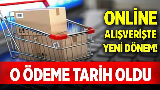 Online alışverişte yeni dönem! O ödeme tarih oldu