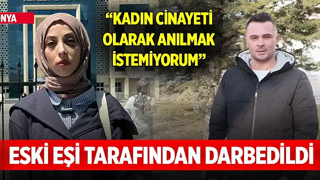 Konya'da eski eşi tarafından darbedilen Sena: Kadın cinayeti olarak anılmak istemiyorum