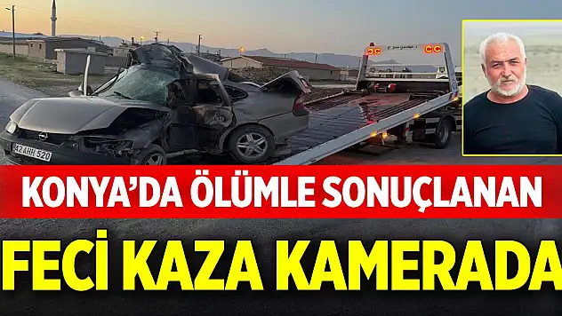 Konya'da ölümle sonuçlanan feci kaza kamerada